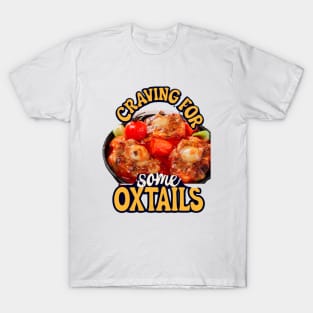 Craving For Some Oxtails T-Shirt